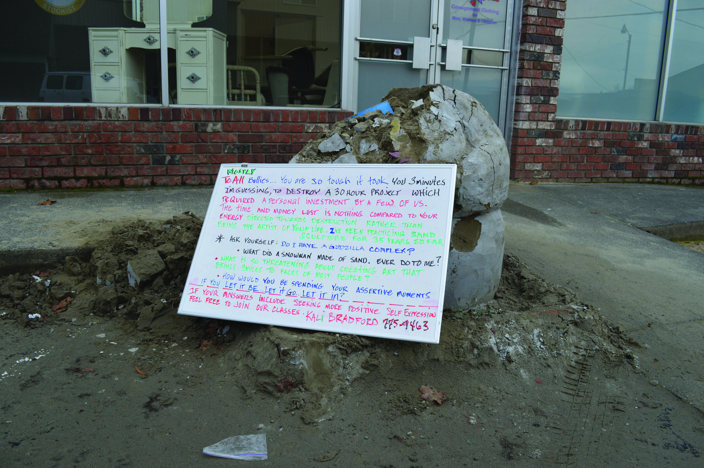 Artist Kali Bradford left an open message Monday to the vandal or vandals who destroyed her snowman sand sculpture outside Lucky Star Consignment Clothing